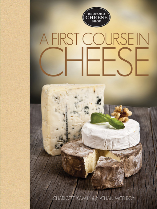 Title details for A First Course in Cheese by Charlotte Kamin - Available